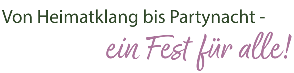 Von Heimatklang bis Partynacht - ein Fest für alle!