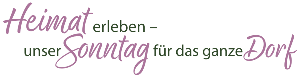 Heimat erleben - unser Sonntag für das ganze Dorf
